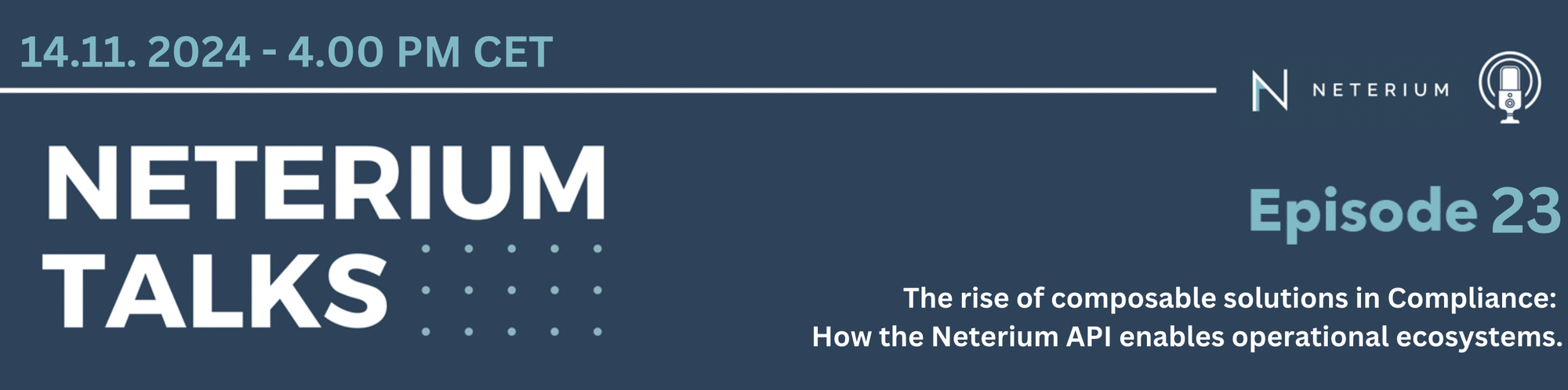 Episode 23 : The rise of composable solutions in Compliance: How the Neterium API enables operational ecosystems.