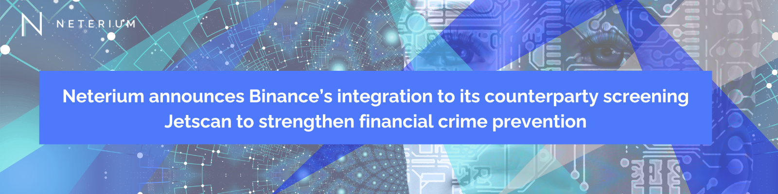 Neterium announces Binance’s integration to its counterparty screening Jetscan to strengthen financial crime prevention